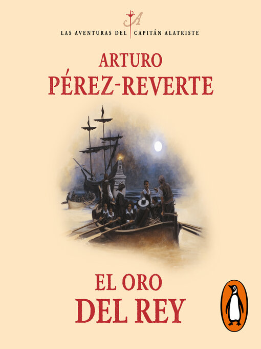 Title details for El oro del rey (Las aventuras del capitán Alatriste 4) by Arturo Pérez-Reverte - Available